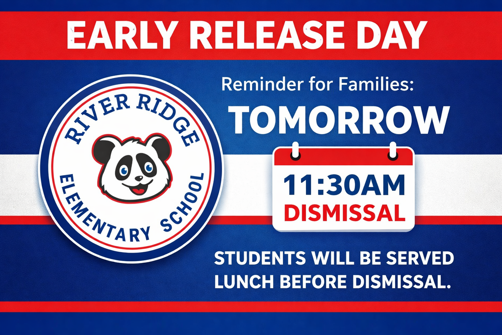 reminds families tomorrow is an early release day at River Ridge Elementary with an 11:30am dismissal time