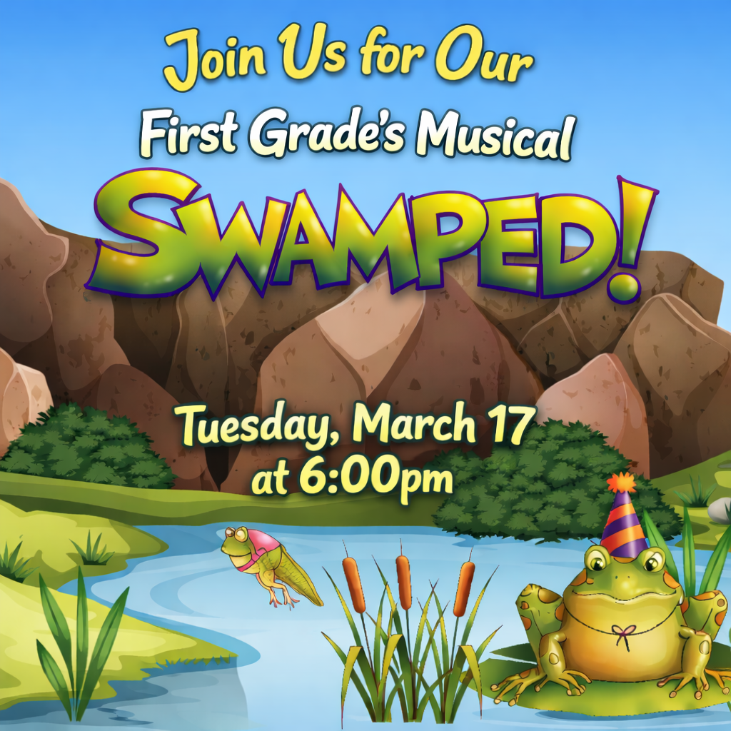 Join Us for Our First Grade's Musical, "Swamped" Tuesday, March 17 at 6:00pm