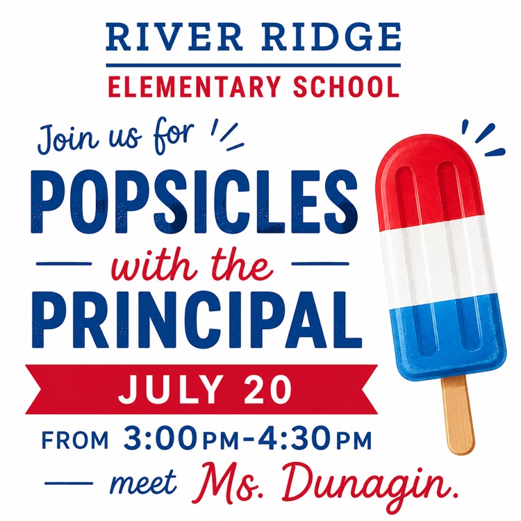 graphic that says come to our Popsicles with the Principal on 7/20 from 3:00pm-4:30pm and meet Ms Dunagin. 