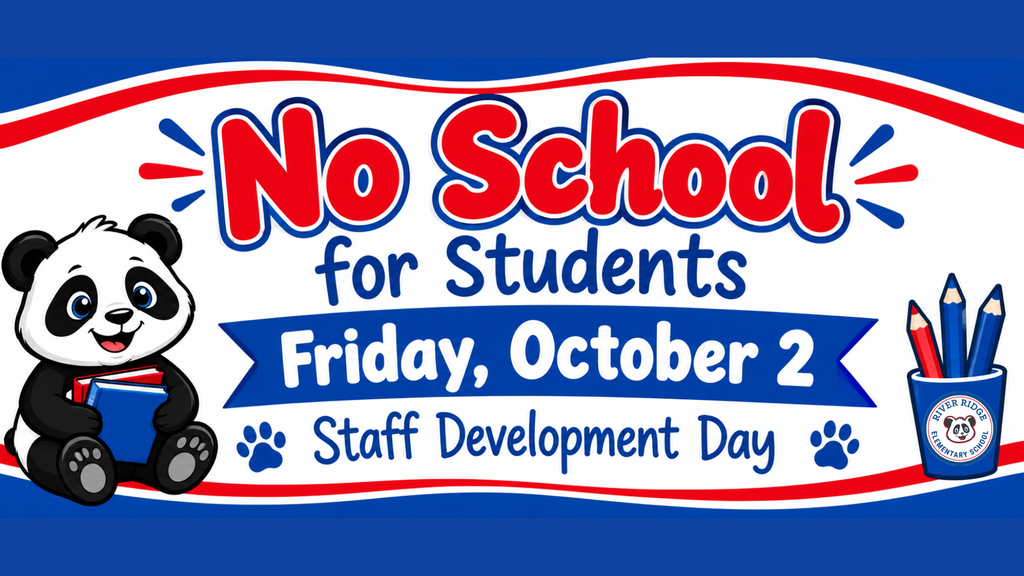 no school for students on Friday, October 2nd for a Staff Development Day