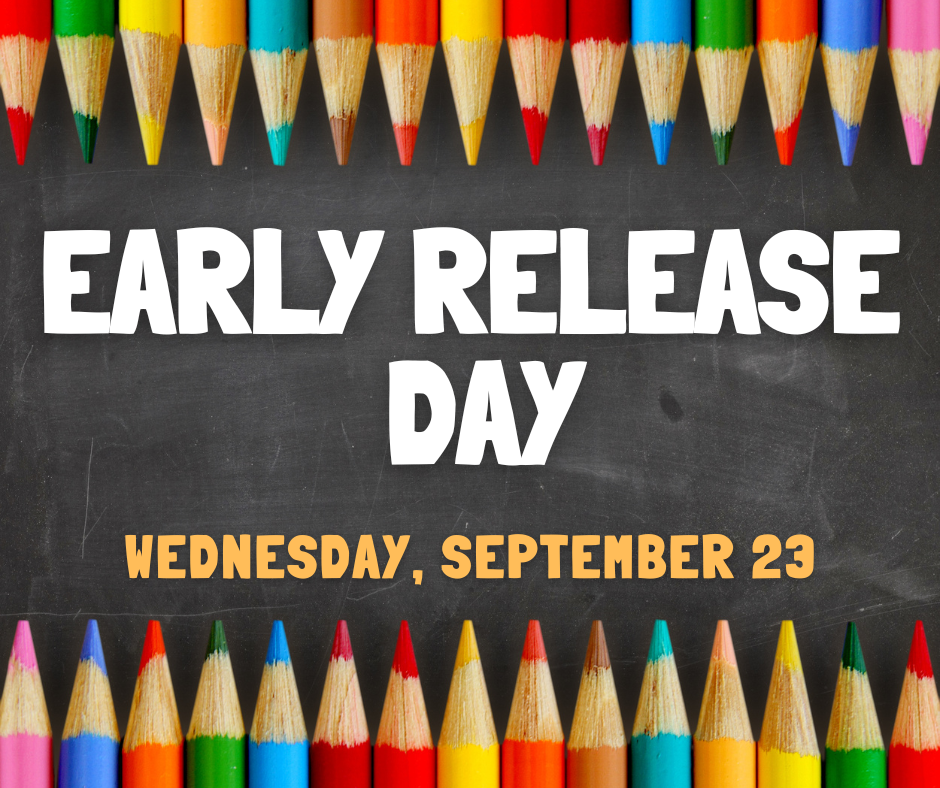 Just a reminder that Wednesday, September 23, is an Early Release Day with a dismissal time of 11:30am for students.