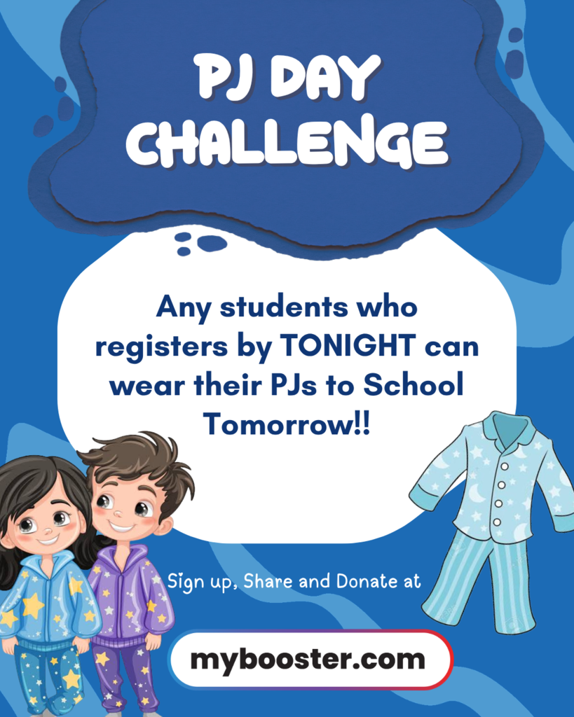 ANY student that registers by TONIGHT on MYBOOSTER.COM can wear Pjs to school tomorrow!!