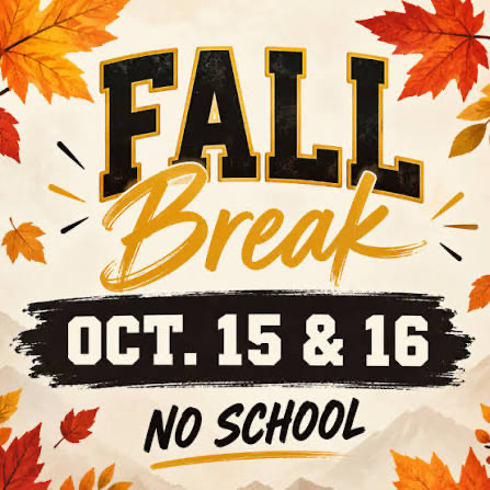 Fall Break is October 15-16. No school this Thursday and Friday.