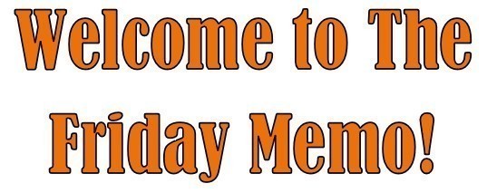 Welcome to the Friday Memo!