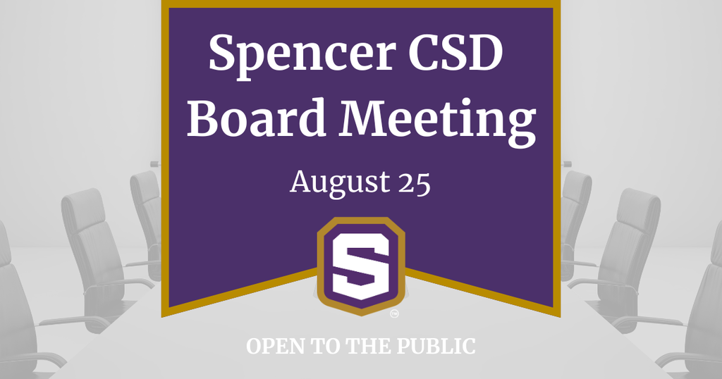 "Spencer CSD Board Meeting August 25" above school logo. "Open to the public" over an image of a conference table.