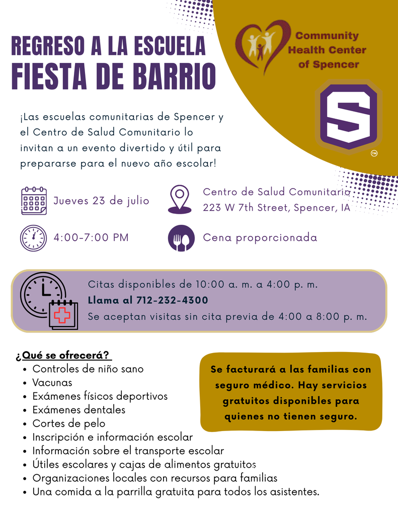 Folleto para la fiesta vecinal de regreso a clases. El texto dice: “Las escuelas comunitarias de Spencer y el Centro de Salud Comunitario lo invitan a un evento divertido y útil para prepararse para el nuevo año escolar! Jueves, 23 de julio, 4pm-7pm. Centro de Salud Comunitario, 223 W 7th Street, Spencer, IA. Cena proporcionada. Citas disponibles de 10am-4pm Llama al 712-232-4300. Se aceptan visitas sin cita previa de 4pm-8pm. Que se ofrecera? Controles de niño sano, vacunas, exámenes físicos deportivos, exámenes dentales, cortes de pelo, inscripción e información escolar, información sobre el transporte escolar, útiles escolares y cajas de alimentos gratuitos, organizaciones locales con recursos para familias, una comida a la parrilla gratuita para todos los asistentes. Se facturará a las familias con seguro médico. Hay servicios gratuitos disponibles para quienes no tienen seguro.