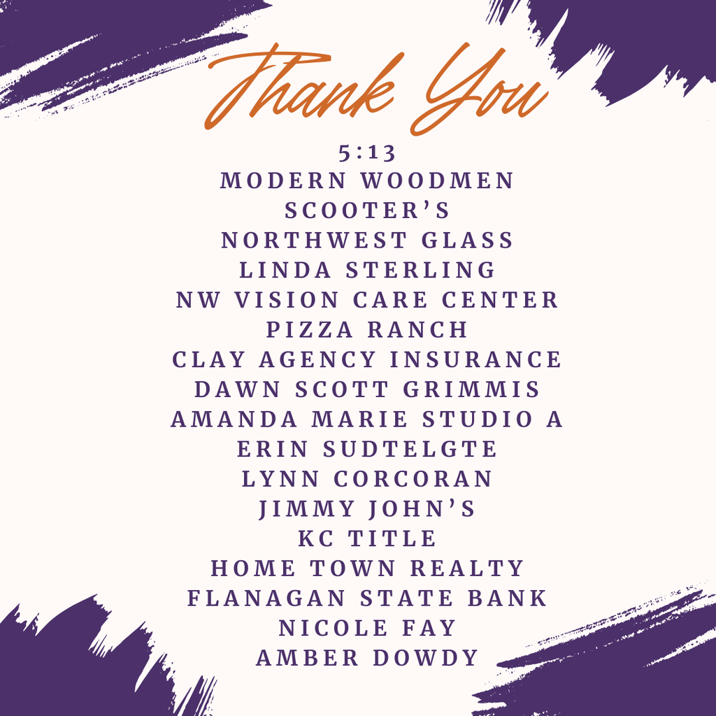 Thank you graphic. Text reads: "Thank you, 5:13, Modern Woodmen, Scooter's, Northwest Glass, Linda Sterling, NW Vision Care Center, Pizza Ranch, Clay Agency Insurance, Dawn Scott Grimmis, Amanda Marie Studio A, Erin Sudtelgte, Lynn Corcoran, Jimmy John's, KC Title, Home Town Realty, Flanagan State Bank, Nicole Fay, Amber Dowdy."