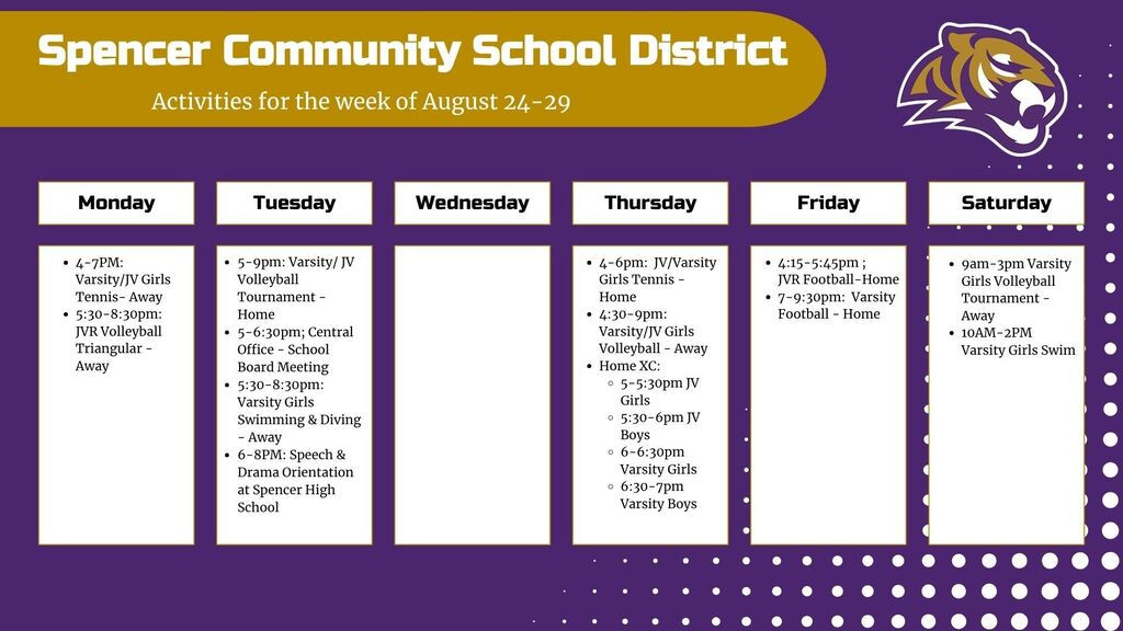 Graphic with activities logo and calendar of activities for the week of August 24-29. Text reads: Monday: 4-7pm Varsity/JV Girls Tennis - away, 5:30-8:30pm JVR Volleyball Triangular - away; Tuesday: 5-9pm Varsity/JV Volleyball Tournament - home, 5-6:30pm Central Office School Board Meeting, 5:30-8:30pm Varsity Girls Swimming & Diving - away, 6-8pm Speech & Drama Orientation at Spencer High School; Thursday: 4-6pm JV/Varsity Girls Tennis - home, 4:30-9pm Varsity/JV Girls Volleyball - away, Home XC 5-5:30 JV Girls, 5:30-6pm JV Boys, 6-6:30pm Varsity Girls, 6:30-7pm Varsity Boys; Friday: 4:15-5:45pm JVR Football - home, 7-9:30pm Varsity Football - home; Saturday: 9am-3pm Varsity Girls Volleyball tournament- away, 10am-2pm Varsity Girls Swim."