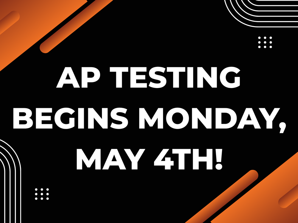 AP Testing begin May 4th