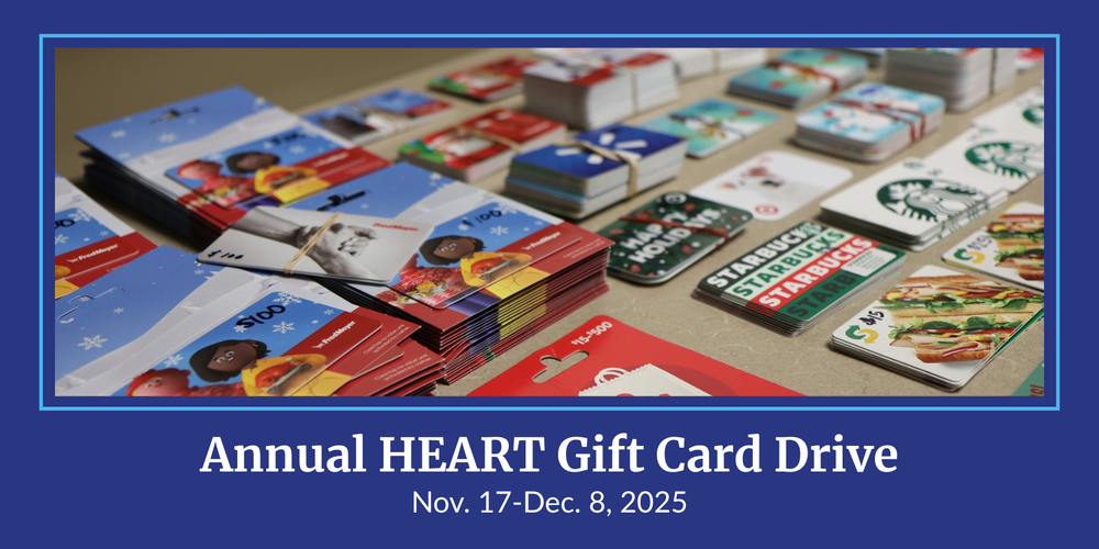 Graphic with photo of many gift cards spread out on a table and the text Annual HEART Gift Card Drive, Nov. 17-Dec. 8, 2025