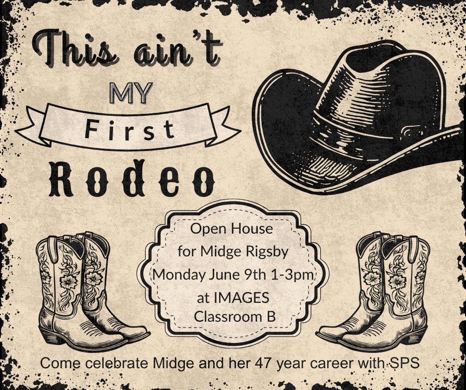 Western-themed image featuring a cowboy hat and boots. Text on the image reads: 'Come celebrate Midge and her 47-year career with SPS. Monday, June 9th, 1–3 PM, Classroom B. Open House for Midge Rigsby at IMAGES. This ain’t MY First Rodeo.