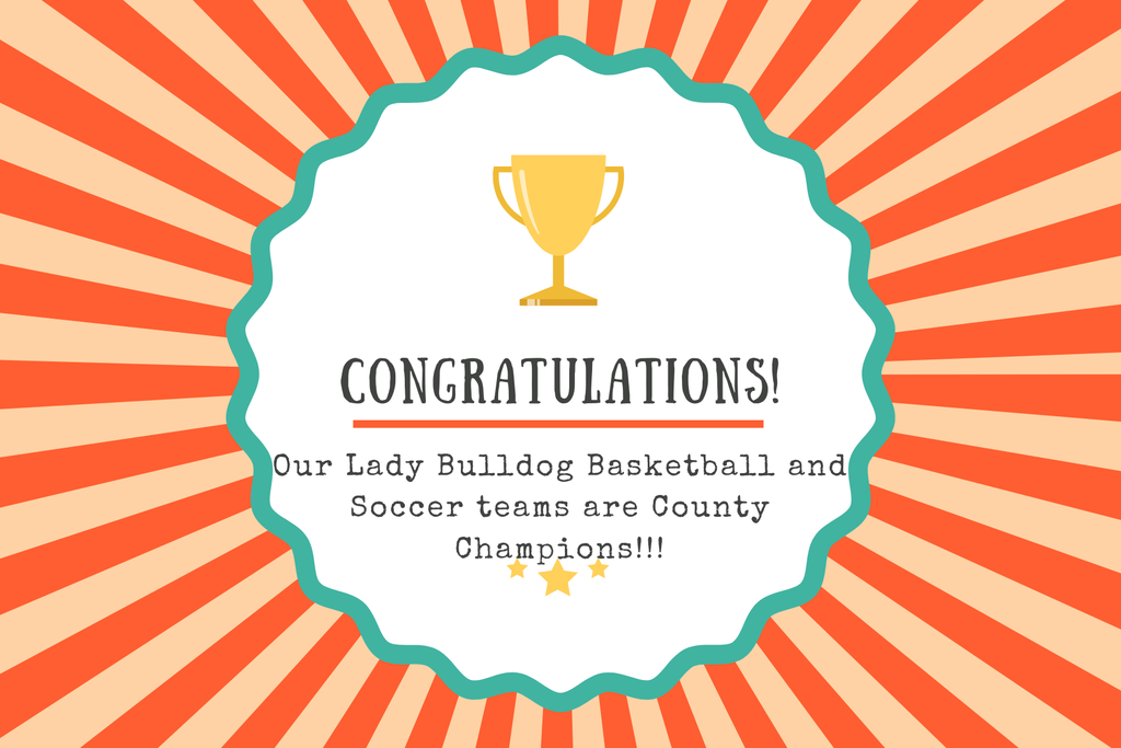 Graphic shows a trophy with the words Congratulations!  Our Lady Bulldog Basketball and Soccer teams are County Champions with three stars underneath