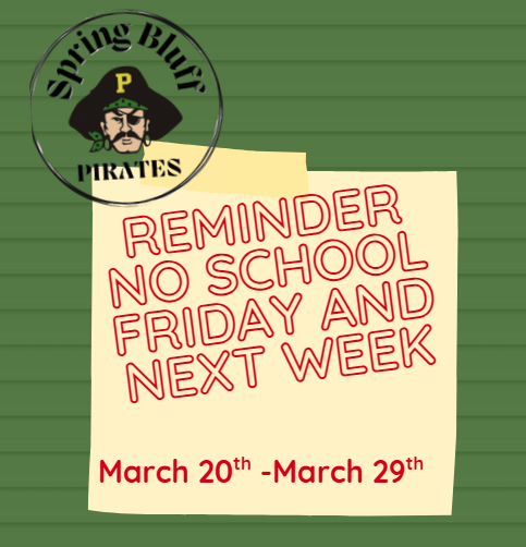 REMINDER NO SCHOOL FRIDAY AND NEXT WEEK MARCH 20TH-MARCH 29TH