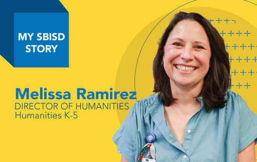 "My SBISD Story: Melissa Ramirez, Director of Humanities, Humanities K-5" with picture of Melissa Ramirez