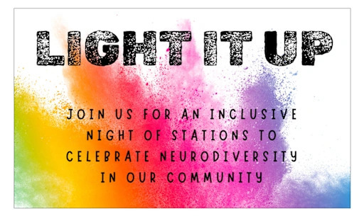 Light it Up: Join us for an inclusive night of stations to celebrate neurodiversity in our community. (banner)