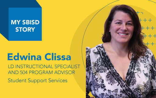 "My SBISD Story: Edwina Clissa, LD Instructional Specialist and 504 Advisor, Student Support Services" with photo of Edwina Clissa