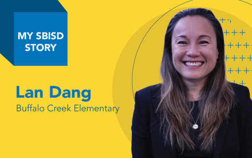 Background reading "My SBISD Story, Lan Dang, Buffalo Creek Elementary." Next to the text is a picture of Lan Dang smiling.