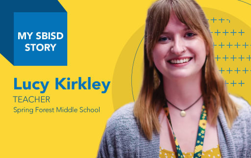 "My SBISD Story: Lucy Kirkley, Teacher, Spring Forest Middle School" with photo of Lucy Kirkley