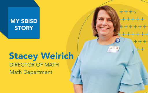 "My SBISD Story: Stacey Weirich, Director of Math, Math Department" with picture of Stacey Weirich
