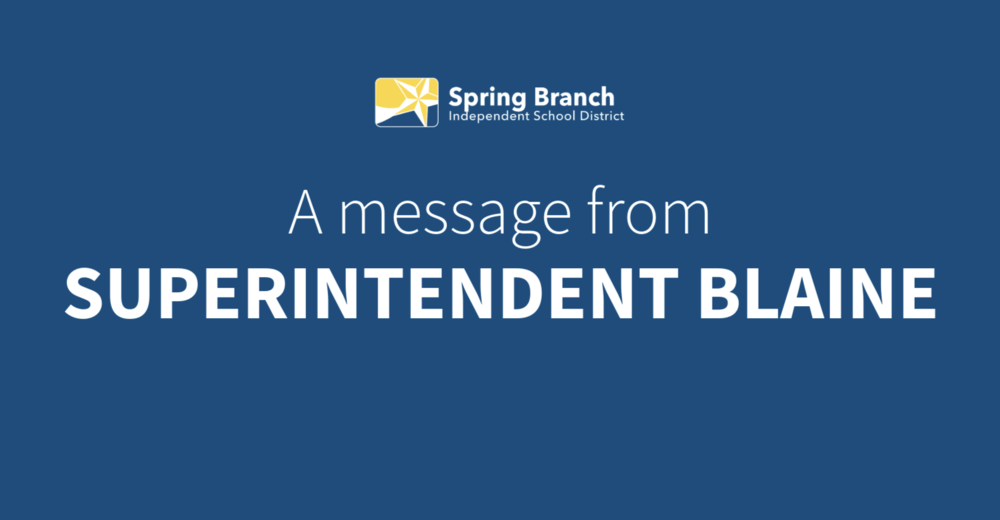 A blue background with the words "A message from SUPERINTENDENT BLAINE" written on it . The Spring Branch ISD logo appears above.