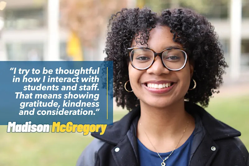 Madison McGregory smiling, a quote reading "I try to be thoughtful in how I interact with students and staff. That means showing gratitude, kindness and consideration."