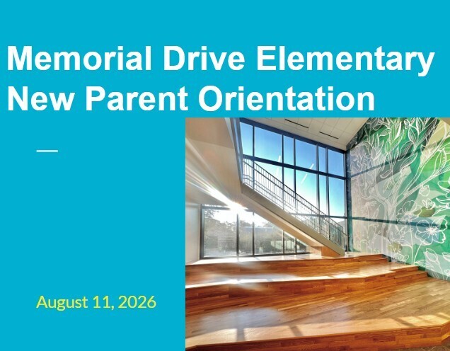 Blue backdrop displays "Memorial Drive Elementary New Parent Orientation - August 11, 2026" over a photo of a staircase and wooden floor.