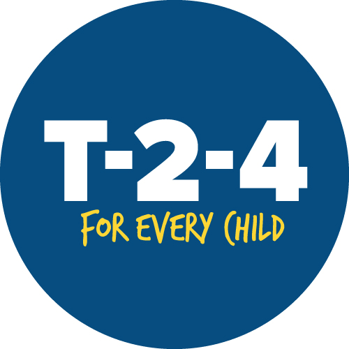 A round blue label reads "T-2-4 for every child" in white and yellow font.