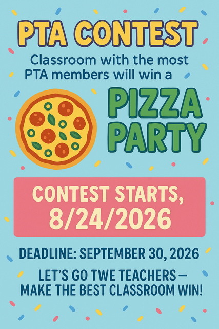 Contest poster with blue and pink colors, featuring a pizza graphic. Text reads "PTA CONTEST Classroom with the most PTA members will win a PIZZA PARTY. Contest starts 8/24/2026."