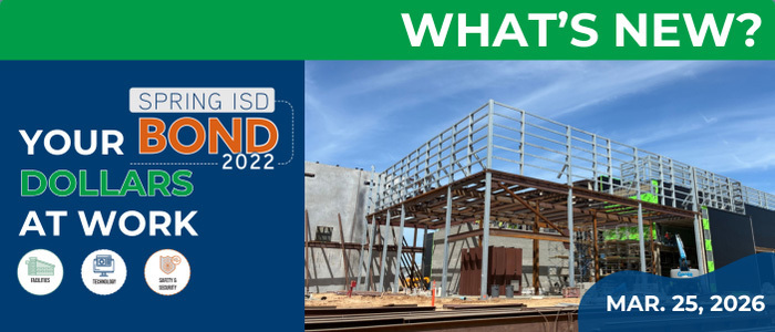 Your Spring ISD Bond 2022 Dollars at Work! - March 25, 2026 newsletter