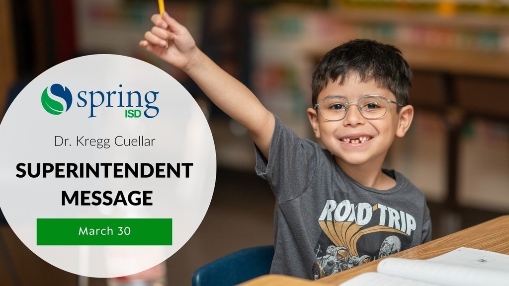 Superintendent Message - March 30 - Dr. Kregg Cuellar - Spring ISD