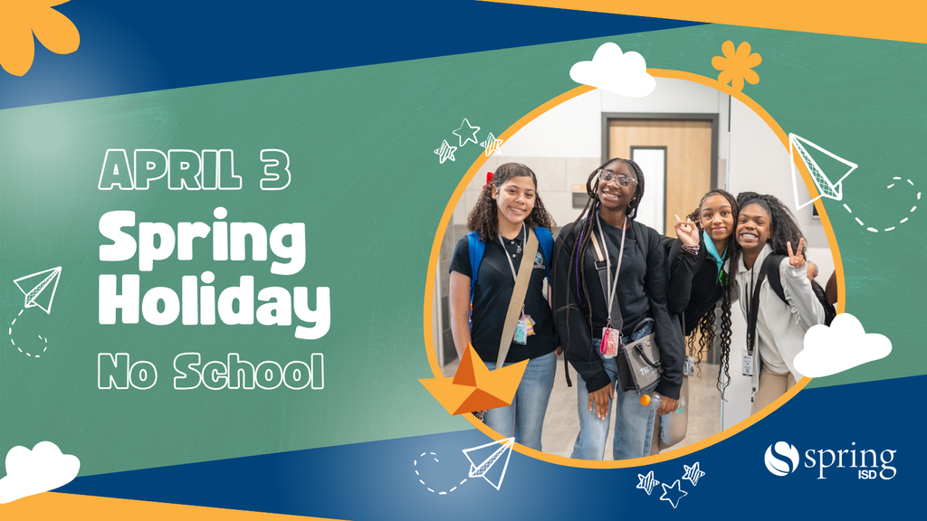 April 3 - Spring Holiday - No School - Spring ISD