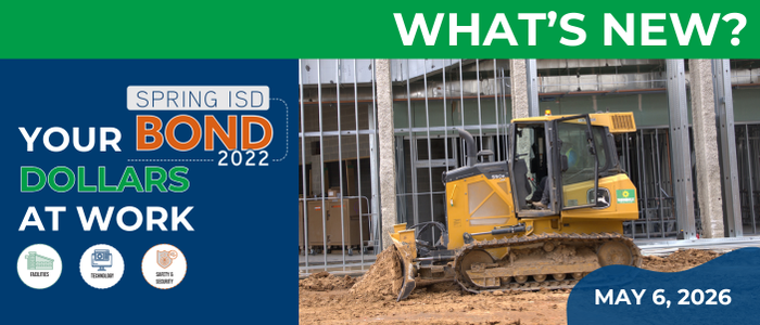 Your Spring ISD Bond 2022 Dollars at Work! - May 6, 2026 newsletter