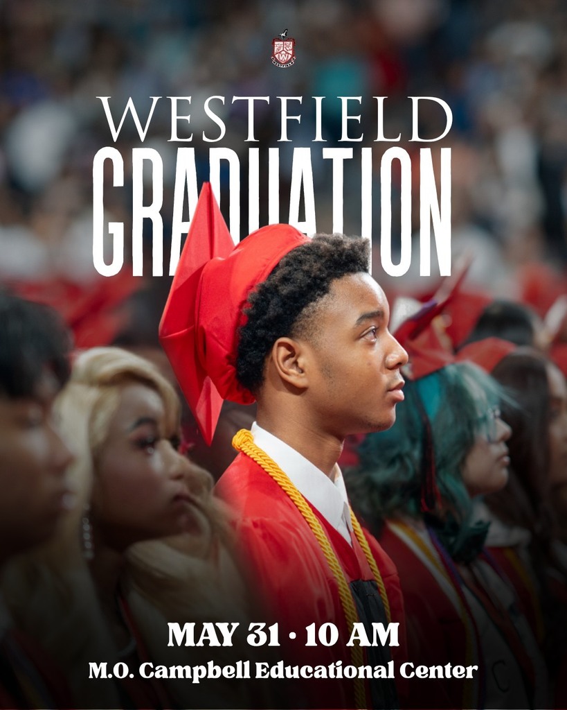 Westfield High Graduation, May 31, 2026 at 10 a.m. at M.O. Campbell Educational Center