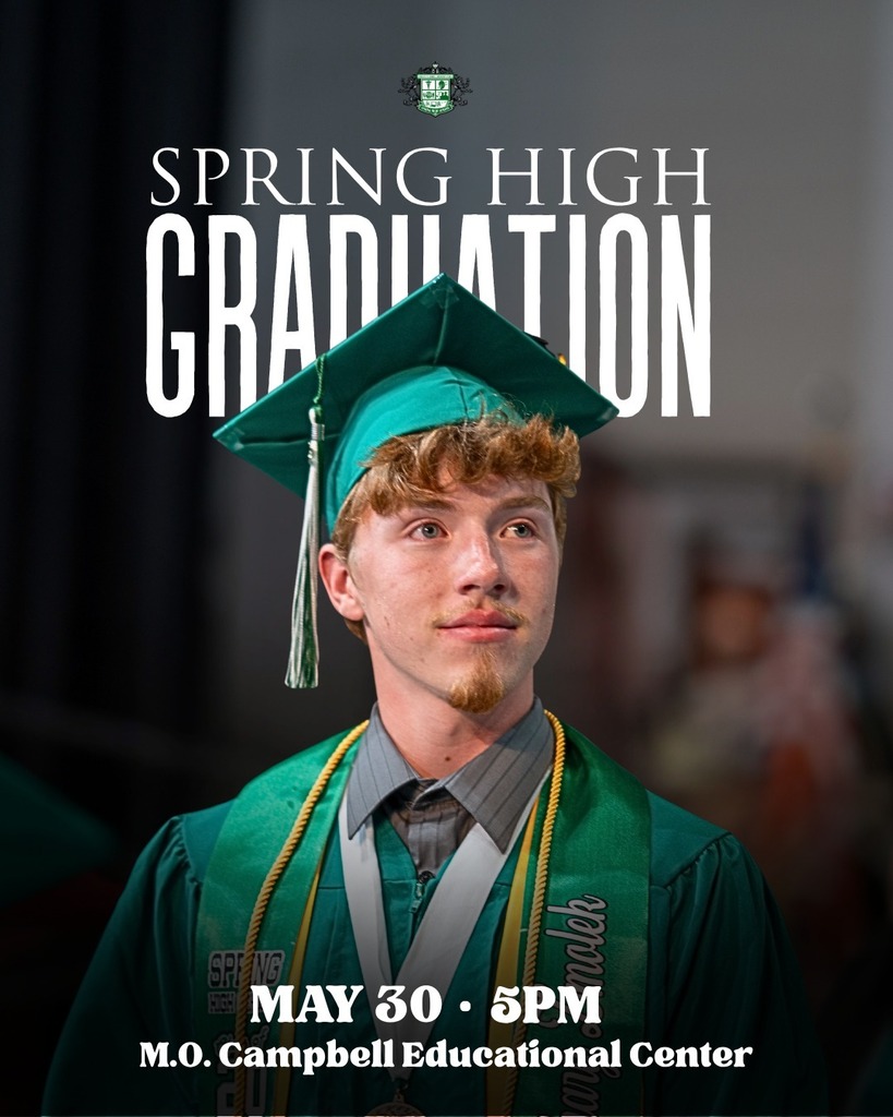 Spring High Graduation, May 30, 2026 at 5 p.m. at M.O. Campbell Educational Center