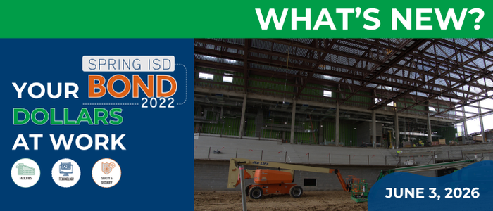 Your Spring ISD Bond 2022 Dollars at Work! - June 3, 2026 newsletter