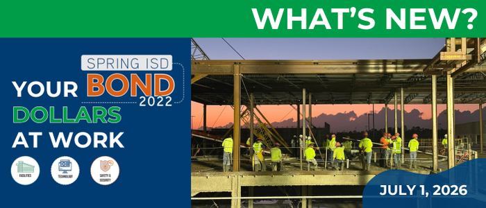 Your Spring ISD Bond 2022 Dollars at Work! - July 1, 2026 newsletter