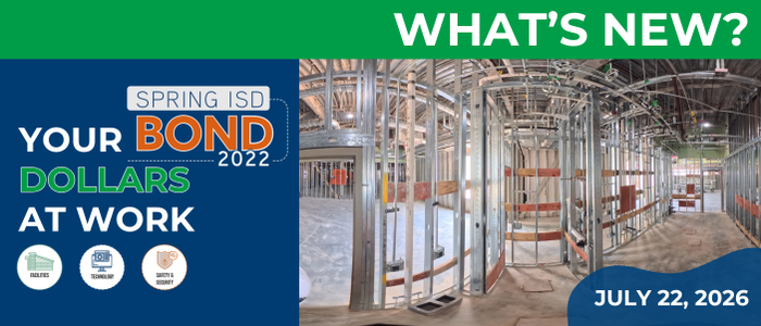 Your Spring ISD Bond 2022 Dollars at Work! - July 22, 2026 newsletter