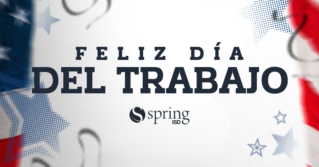 Feliz Día del Trabajo - Spring ISD