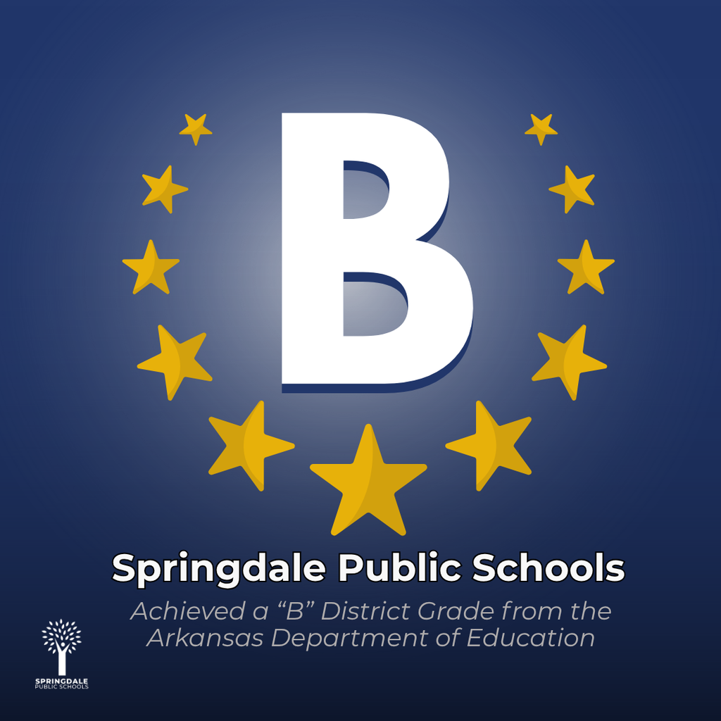 Springdale Public Schools achieved a "B" District Grade from the Arkansas Department of Education