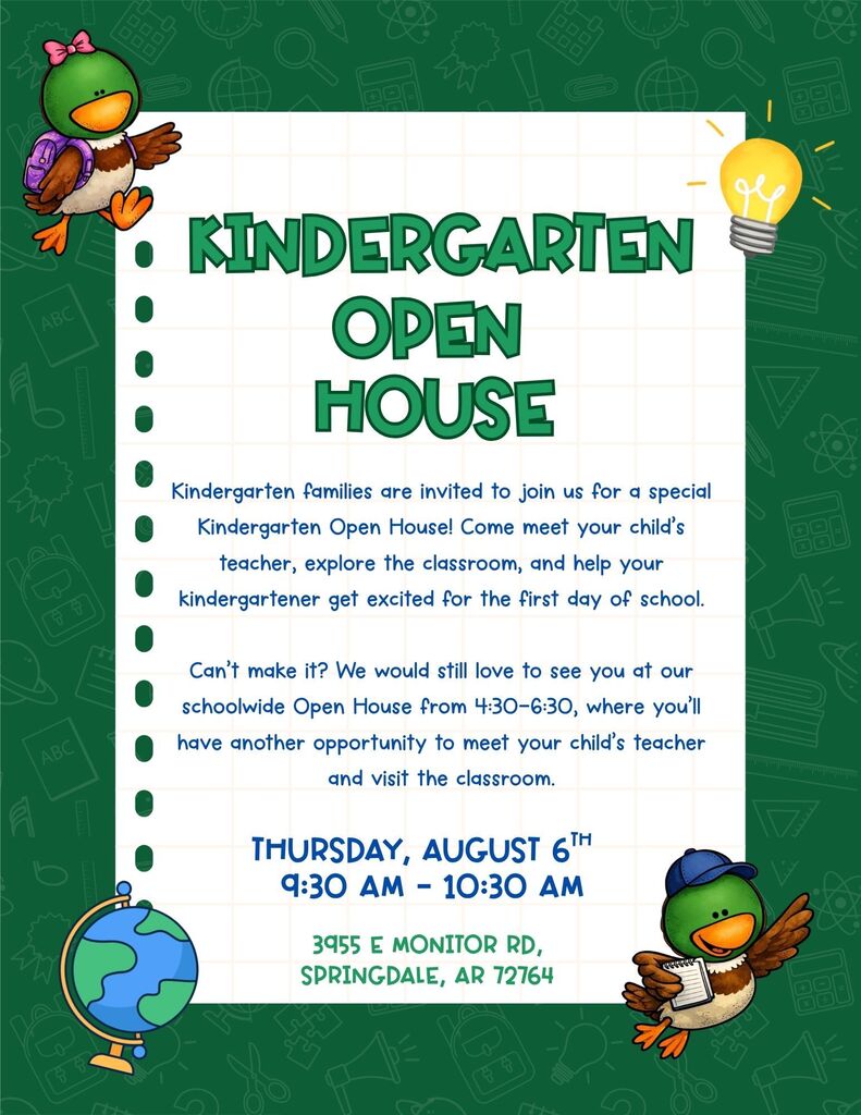 Kindergarten Open House is Thursday, August 6th at 9:30am. Can't make it? Join us for out Schoolwide Open House from 4:30 to 6:30pm.