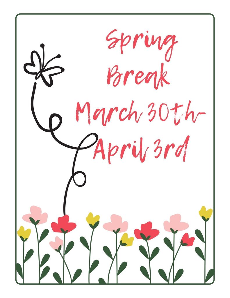 Spring Break March 30th-April 3rd