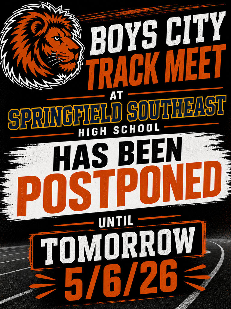 Black background with white and orange text and graphics. An orange lion head with a white outline. "Boys City Track Meet at Springfield Southeast High School has been postponed until tomorrow 5/6/26"