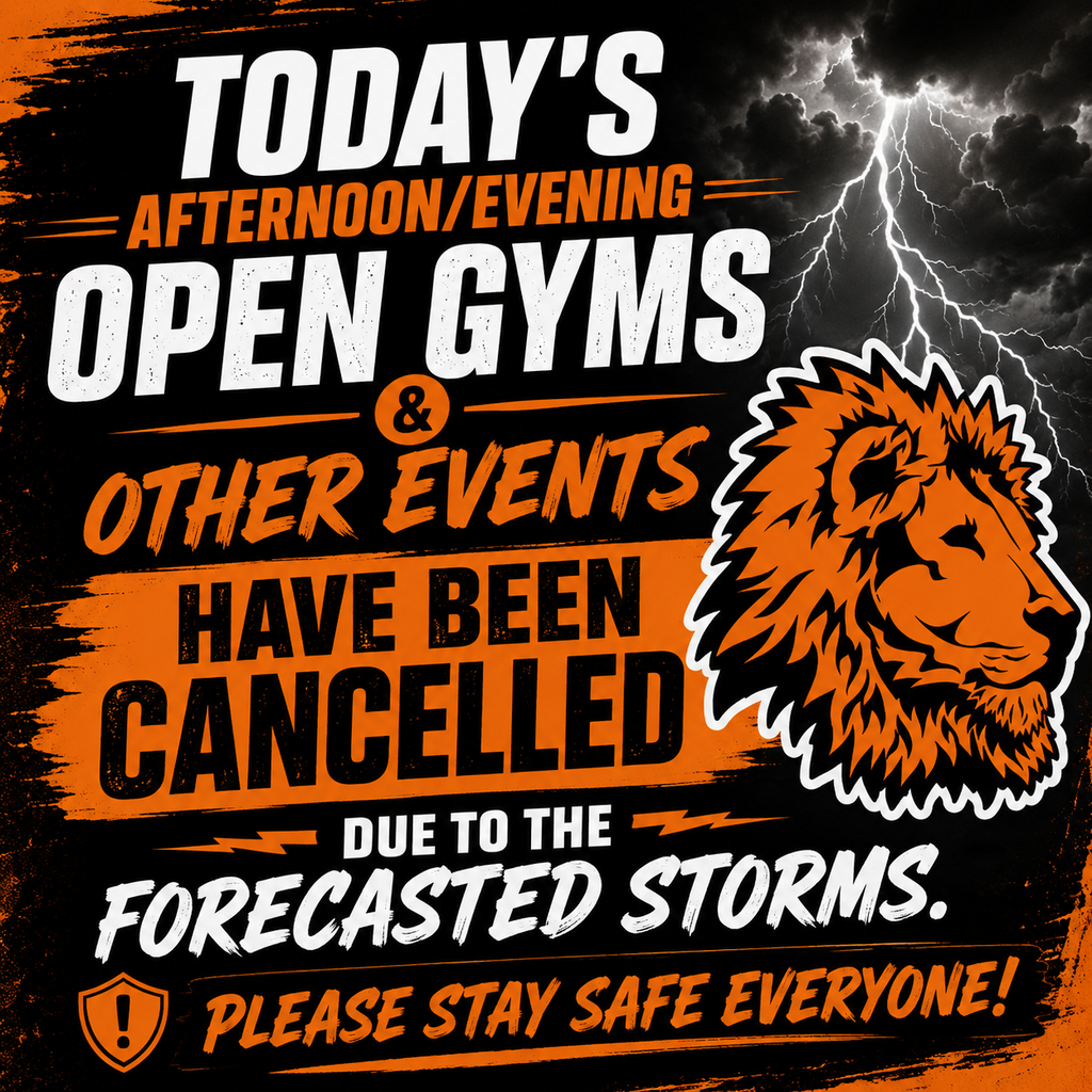 A black background features a lion logo, bold text, and lightning. Text reads: Today's afternoon/evening open gyms & other events have been cancelled due to the forecasted storms.