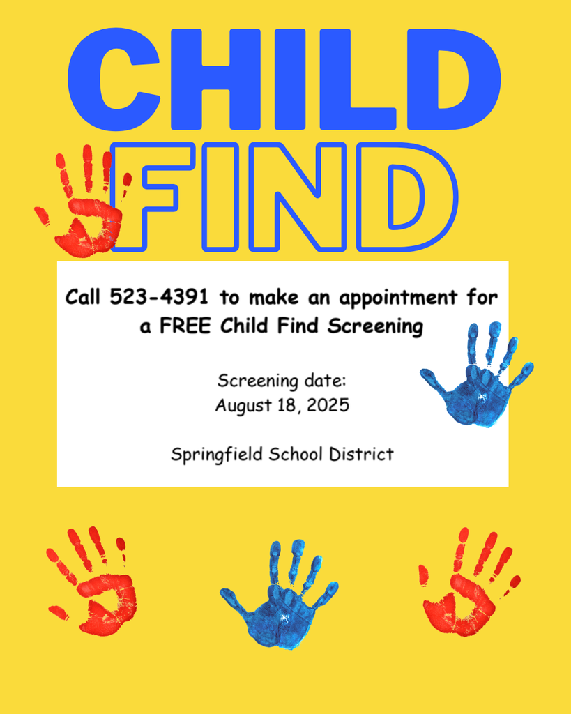 Yellow background with red and blue handprints Child Find Call 523-4391 to make an appointment for a FREE Child Find Screening Screening date: August 18, 2025 Springfield School District