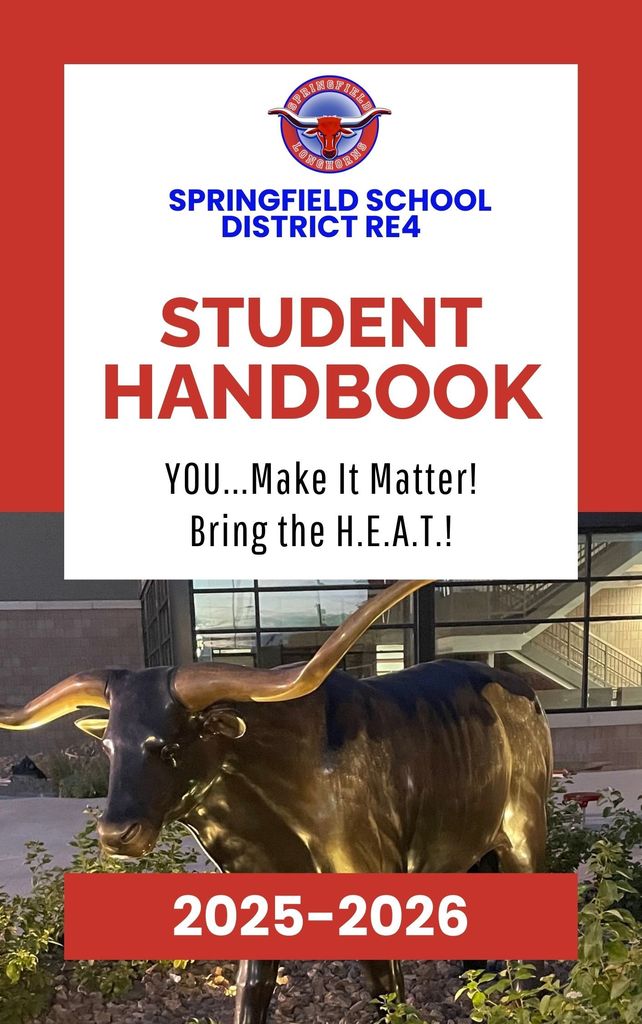 Picture of Bronze Statue Longhorn Springfield School District RE4 Student Handbook You...Make It Matter! Bring the H.E.A.T! 2025-2026