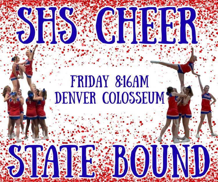 picture of cheerleaders with the words SHS Cheer State Bound Friday 8:16am Denver Collosseum