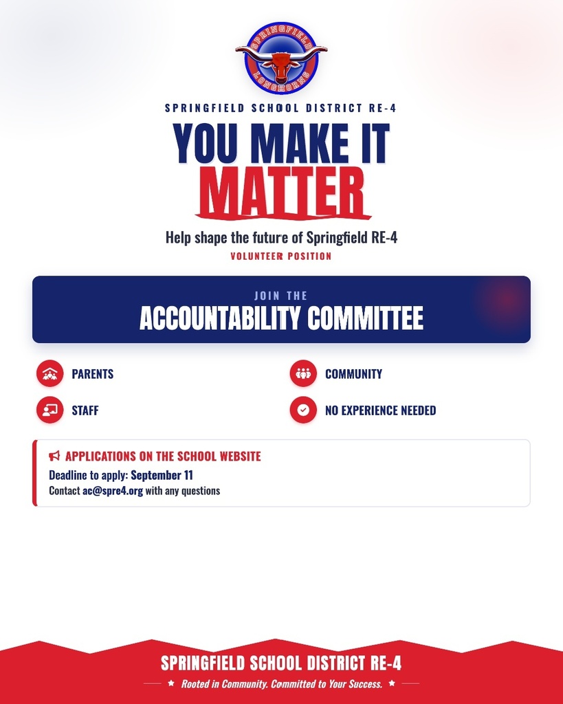 Springfield School District RE-4 You Make It Matter Help shape the future of Springfield RE-4 Volunteer Position Join the Accountability Committee Parents Staff Community No Experience Needs Applications on the School Website Deadline to apply September 11  Contact ac@spre4.org with any questions