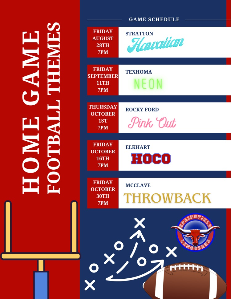 Home Games Football Themes Friday August 28th Stratton Hawaiian, Friday September 11th Texhoma Neon, Thursday October 1st Rocky Ford Pink Out, Friday October 16th Elkhart HOCO, Friday October 30th McClave Throwback. Games at 7pm