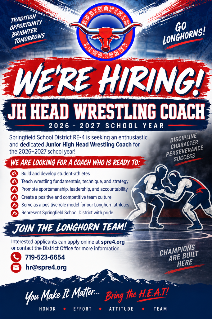 Springfield School District RE-4 “We’re Hiring” flyer for a Junior High Head Wrestling Coach for the 2026–2027 school year. The red, white, and blue Longhorn-themed flyer features the Springfield Longhorn logo and wrestling graphics. The District is seeking an enthusiastic and dedicated coach who will develop student-athletes, teach wrestling fundamentals, technique, and strategy, promote sportsmanship, leadership, and accountability, create a positive and competitive team culture, serve as a positive role model, and represent Springfield School District with pride. Interested applicants can apply online at spre4.org or contact the District Office at 719-523-6654 or hr@spre4.org. The flyer includes the messages “Join the Longhorn Team!” and “You Make It Matter… Bring the H.E.A.T! Honor • Effort • Attitude • Team.”