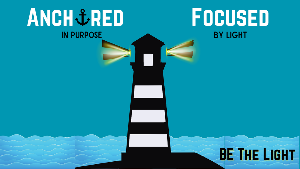 Anchored in Purpose , Focused in Light